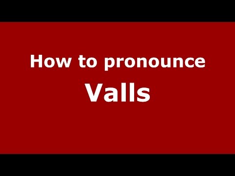 How to pronounce Valls