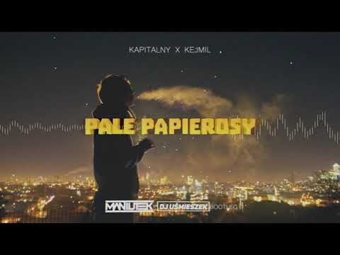 Kapitalny x Kejmil - pale papierosy ( @maniutekprodukcja9256 x @DraVen99-x8n  Bootleg)