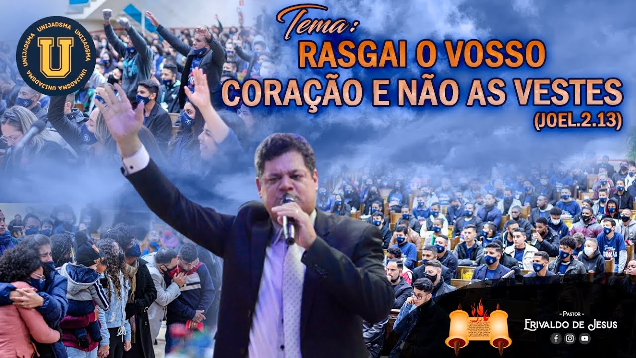 RASGAI O VOSSO CORAÇÃO E NÃO AS VESTES - (Joel.2.13) - CONGRESSO UNIJADSMA 2021