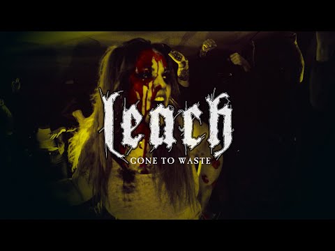 LEACH - GONE TO WASTE (OFFICIAL MUSIC VIDEO)