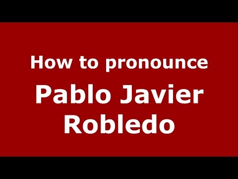 How to pronounce Pablo Javier Robledo (Spanish/Argentina) - PronounceNames.com