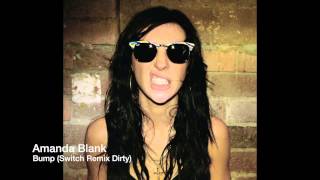 Amanda Blank - Bump (Switch Remix Dirty)