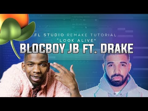 BlocBoy JB and Drake "Look Alive" FL Studio Remake [FLP] EASY!!!