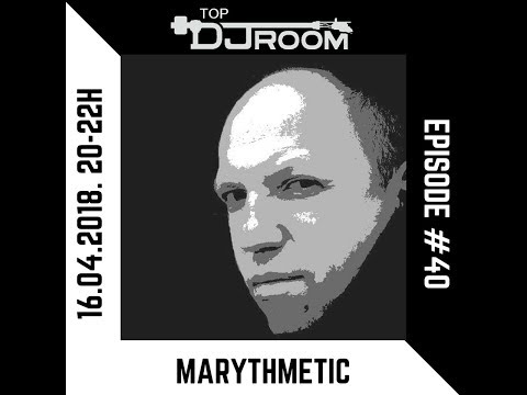 Top DJ Room x MARYTHMETIC - EP#40