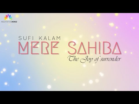 MERE SAHIBA - Sufi Mantra | 2 Hours