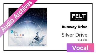【FELT】02. Runway Drive（FELT-006 Silver Drive）[Audio Archives]