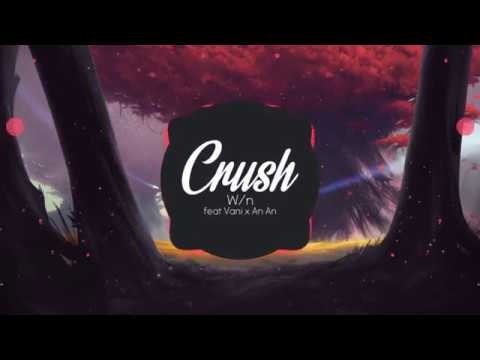 Crush - W/n (Ft An An x Vani)