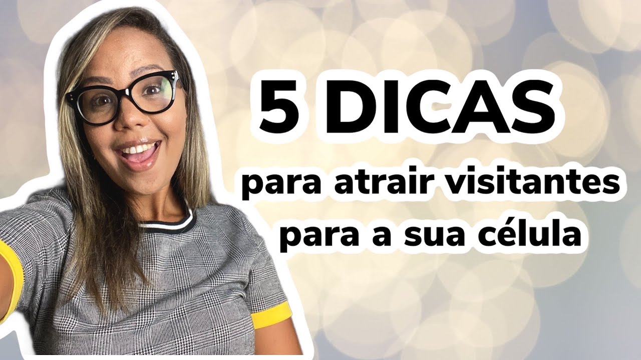 5 DICAS PARA ATRAIR VISITANTES PARA CÉLULA