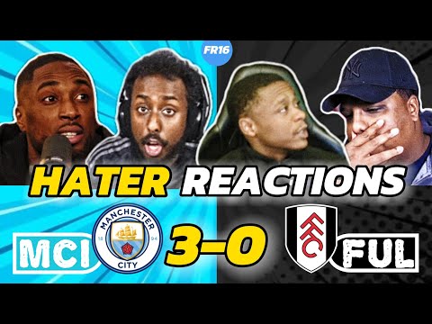MAN CITY'S RIVAL'S & HATERS SALTY 🤣 REACTION TO MAN CITY 3-0 FULHAM | PREMIER LEAGUE FAN REACTION