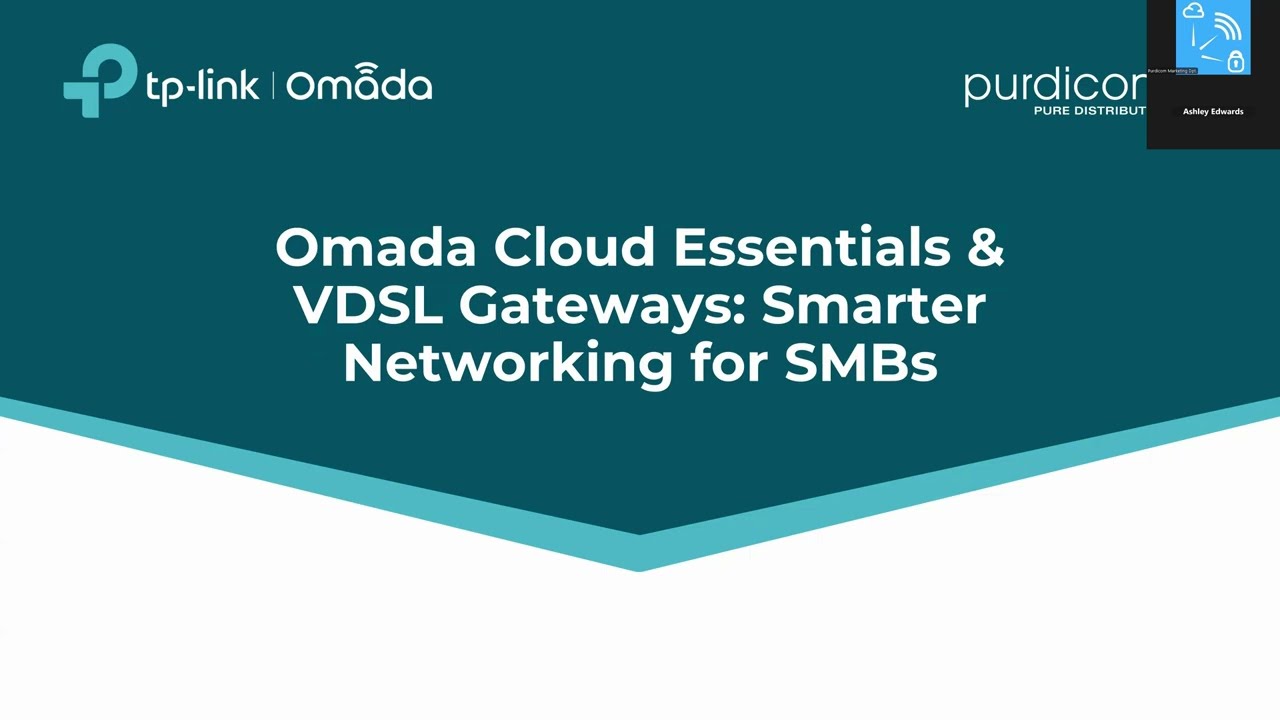 Webinar - Omada Cloud Essentials & VDSL Gateways: Smarter Networking for SMBs