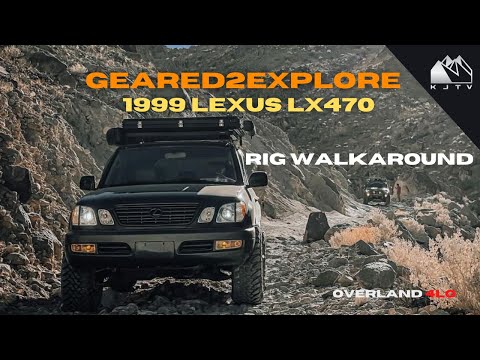1999 Lexus LX470 | Overland Build Walkaround | GEARED2XPLORE