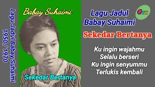 Download lagu Sekedar Bertanya - Babay Suhaimi Lagu Melayu Lama Tahun 1970an mp3 Download lagu Sekedar Bertanya - Babay Suhaimi Lagu Melayu Lama Tahun 1970an mp3