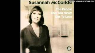 Susannah McCorkle -The People That You Never Get To Love