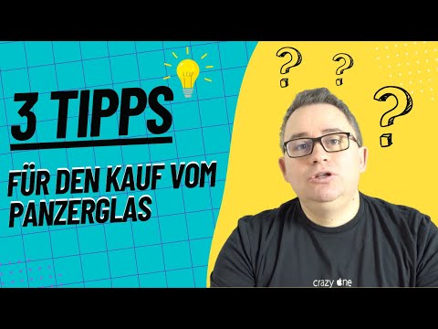 3 Tipps für den Kauf von Hochwertigem Panzerglas: Der Video-Guide