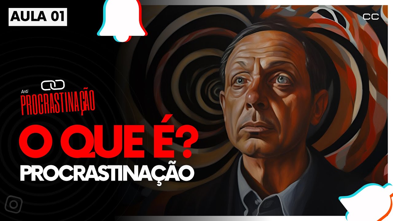 Aula 01 - O QUE É PROCRASTINAÇÃO E POR QUE ELA ACONTECE? | Curso Anti Procrastinação