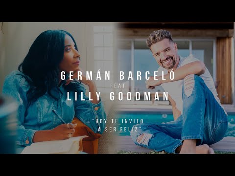German Barceló, Lilly Goodman - Hoy Te Invito A Ser Feliz (Video Oficial)