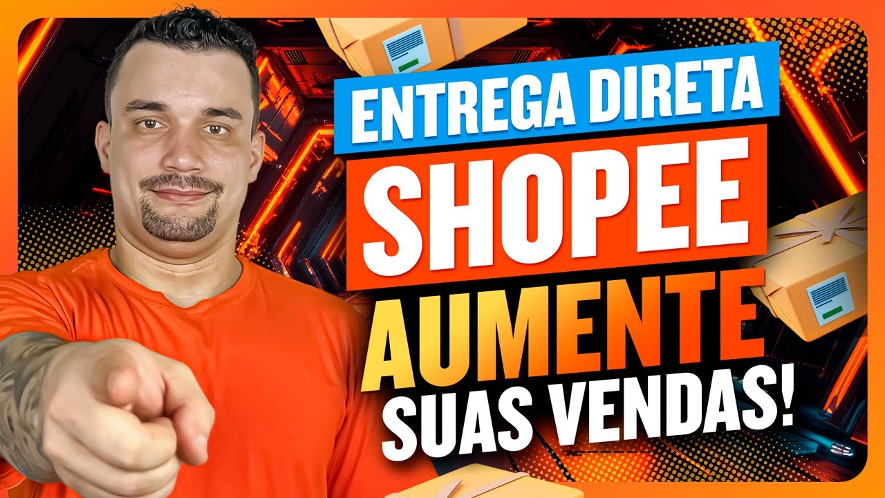 Saiba Tudo Sobre a Entrega Direta da Shopee e Como Ela Pode Aumentar Suas Vendas
