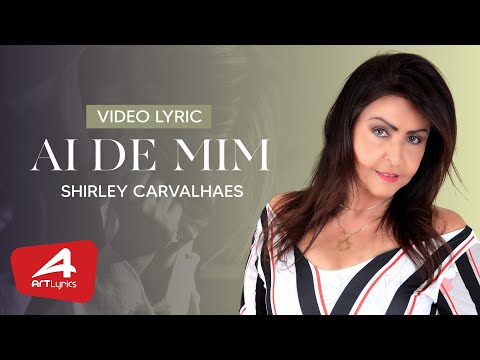 SHIRLEY CARVALHAES - AI DE MIM - VÍDEO LYRIC