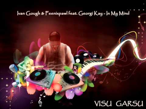 ivan gough and feenixpawl feat georgi kay - in my mind (radio_edit)