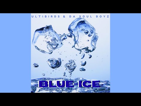 UltiBirds, Da Soul Boyz - Blue-Ice