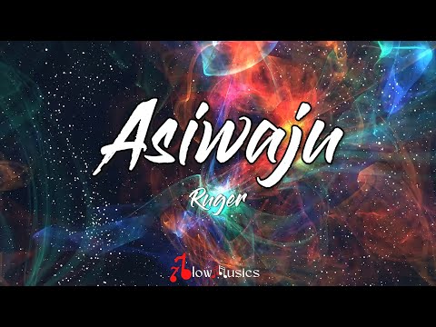 Ruger - Asiwaju (Lyrics) | See, I'm ahead of them, asiwaju I'm a f**king baller, Ighalo ni mi