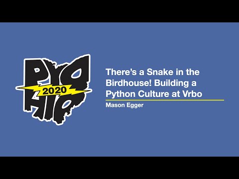 "There's a Snake in the Birdhouse! Building a Python Culture at Vrbo" - Mason Egger