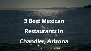 3 Best Mexican Restaurants in Chandler, Arizona | Tex-Mex Restaurants