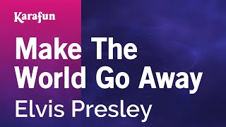 Make the World Go Away - Elvis Presley | Karaoke Version | KaraFun