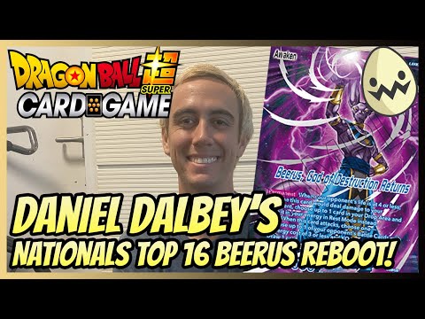 Dragon Ball Super Card Game: Daniel Dalbey's Nationals Top 16 Beerus Reboot!