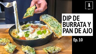 Dip de Burrata y Pan de Ajo | Receta Deliciosa Para Botanear | Ep. 10 - Antojitos de Arnie