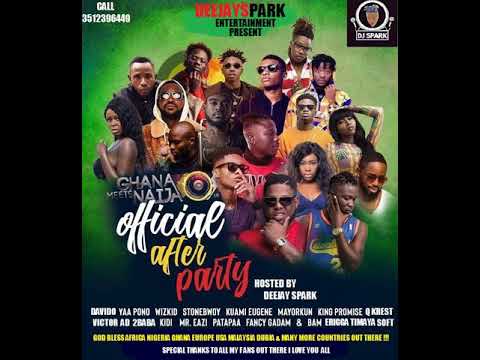 GHANA MEETS NAIJA 2018 AFROBEATS MIX{OFFICIAL AFTER PARTY}BY DEEJAY SPARK