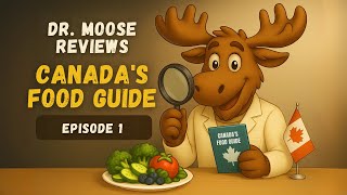 Canada’s Food Guide Explained — Eat More Veggies (Dr. Moose’s Take)
