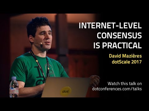 dotScale 2017 - David Mazières - Internet-level consensus is practical