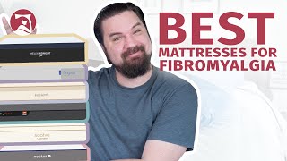 Best Mattresses For Fibromyalgia - Our Top 6 Picks!