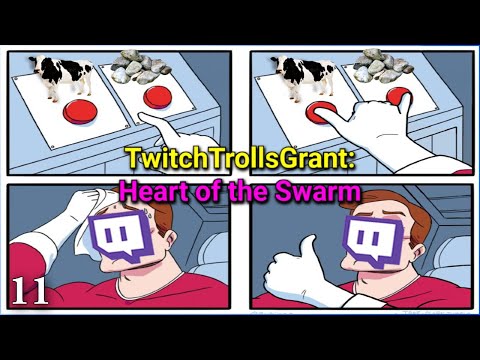 TwitchTrollsGrant - Heart of the Swarm - Pt 11