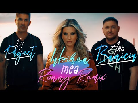 Dj Project feat. Ana Baniciu - Iubirea mea (Ronny Remix)