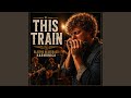 This Train (Is Bound For Glory)