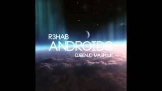 R3hab - Androids ( DjBenjD Remix)