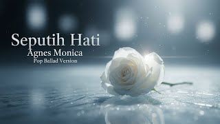 Seputih Hati – Agnes Monica | Slow Rock Ballad Cover by GnG Music Cover)