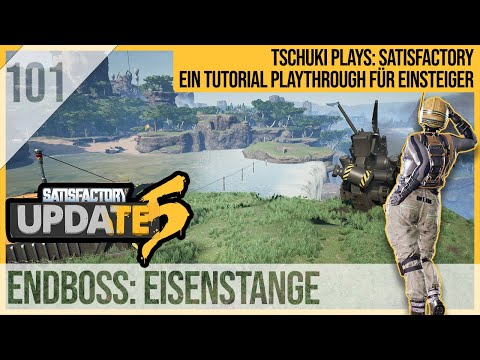 SATISFACTORY TUTORIAL Let's Play Update 5: 101 - Endboss: Eisenstange