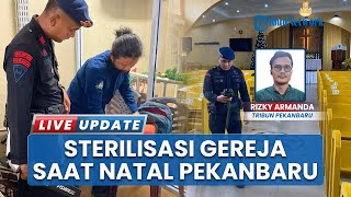 Pastikan Ibadah Natal Aman, Brimob Polda Riau Sterilisasi Sejumlah Gereja di Kota Pekanbaru