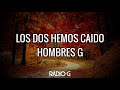 Los dos hemos caído (letra) - Hombres G - Radio-G. Los dos hemos caído (letra) - Hombres G