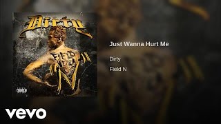 Dirty - Just Wanna Hurt Me (AUDIO)