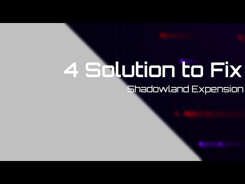 4 Problems and Fixing Shadowland Expansion
