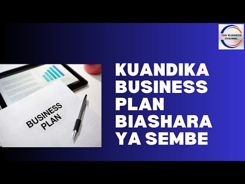 , title : 'Jinsi ya kuandika Business Plan ya biashara ya Sembe'