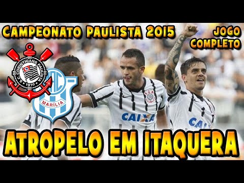 Corinthians 3 x 0 Marília Campeonato Paulista 2015 Jogo Completo