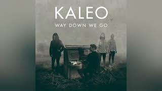 Way Down We Go - Kaleo