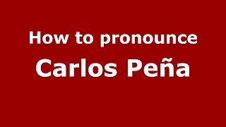 How to pronounce Carlos Peña