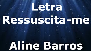 Aline Barros - Ressuscita-me - Letra