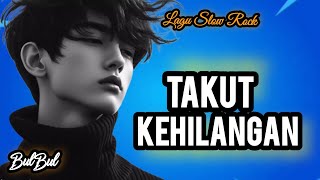 Download lagu Takut Kehilangan - Lagu Slow Rock Cinta Terbaru 2025 mp3